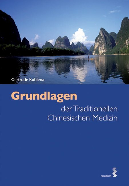 Grundlagen der Traditionellen Chinesischen Medizin (Gertrude Kubiena)