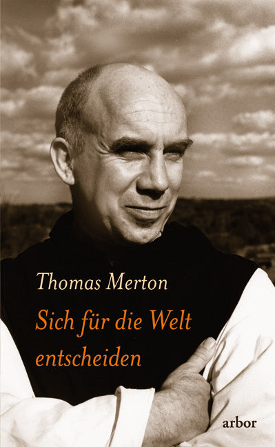 Sich für die Welt entscheiden (Thomas Merton)