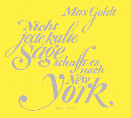 Nicht jede kalte Säge schafft es nach New York, 2 Audio-CD (Max Goldt)