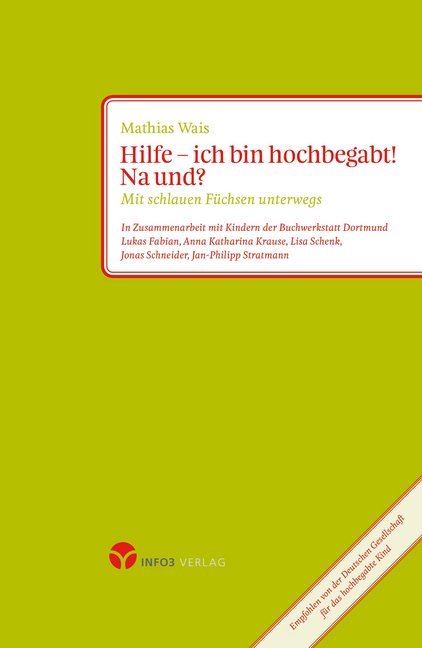 Hilfe - ich bin hochbegabt! Na und? (Mathias Wais)