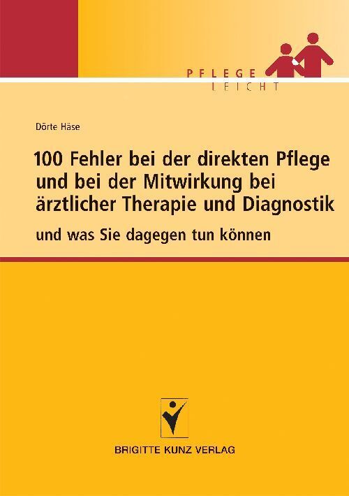 100 Fehler bei der direkten Pflege und bei der Mitwirkung bei ärztlicher Therapie und Diagnostik (Dörte Häse)