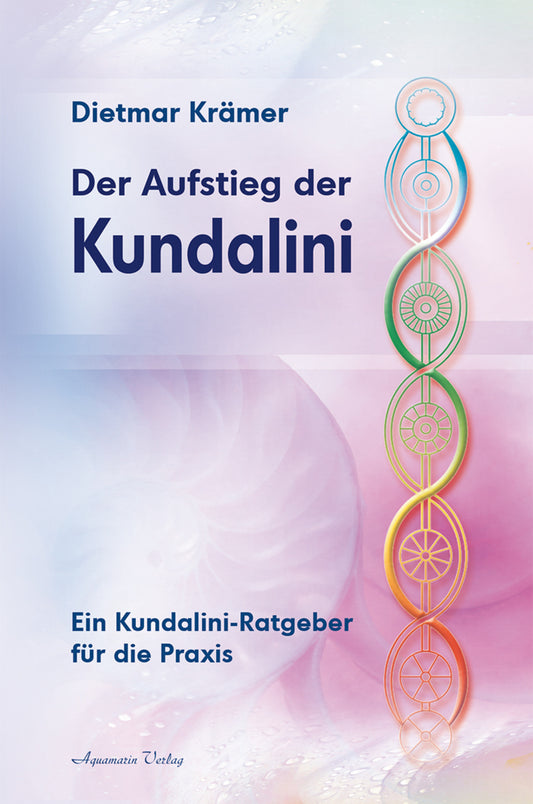 Der Aufstieg der Kundalini (Dietmar Krämer)
