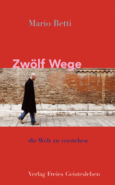 Zwölf Wege, die Welt zu verstehen (Mario Betti)