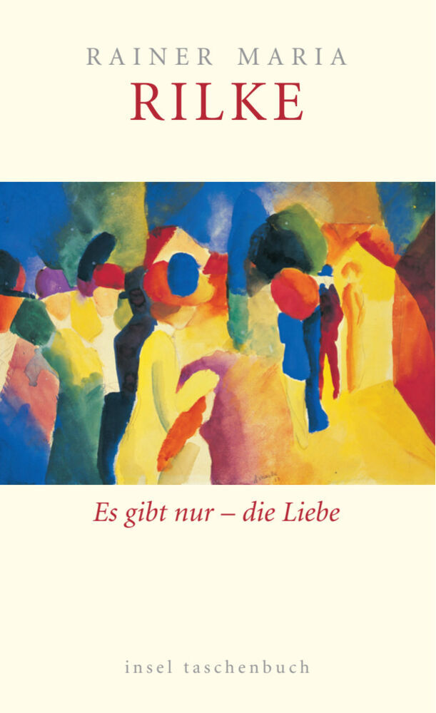 Es gibt nur  - die Liebe (Rainer Maria Rilke)