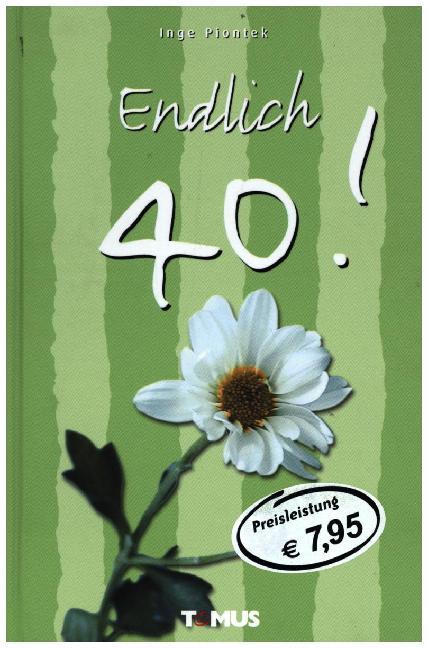 Endlich 40! (Inge Piontek)