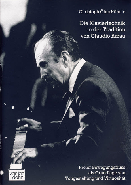 Die Klaviertechnik in der Tradition von Claudio Arrau (Christoph Öhm-Kühnle)