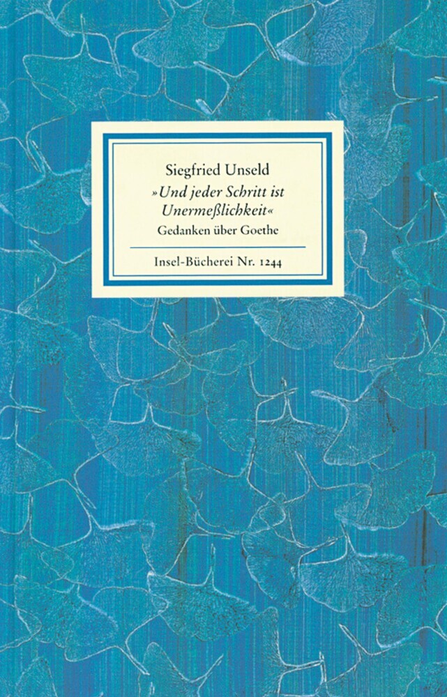 »Und jeder Schritt ist Unermeßlichkeit« (Siegfried Unseld)