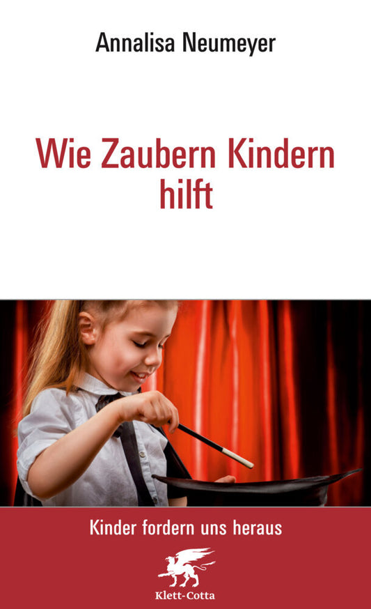 Wie Zaubern Kindern hilft Neu (Kinder fordern uns heraus, Bd.) (Annalisa Neumeyer)