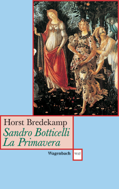 Sandro Botticelli, La Primavera (Horst Bredekamp)