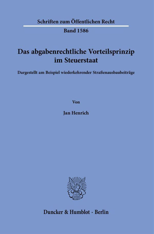 Das abgabenrechtliche Vorteilsprinzip im Steuerstaat (Jan Henrich)