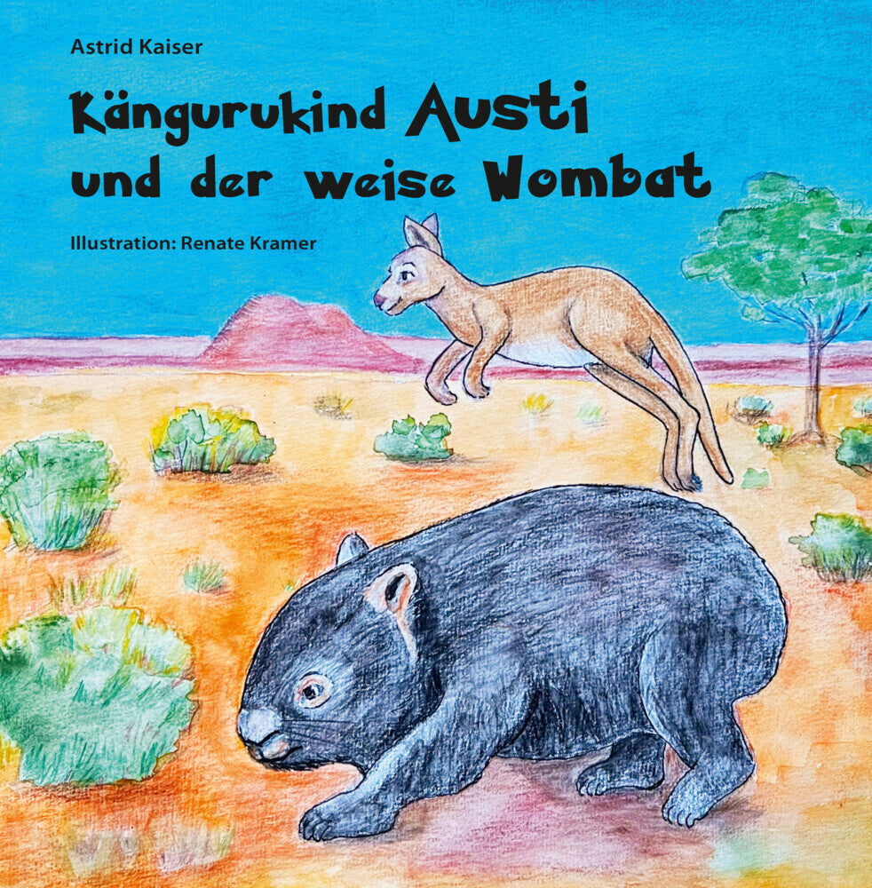 Kängurukind Austi und der weise Wombat (Astrid Kaiser)