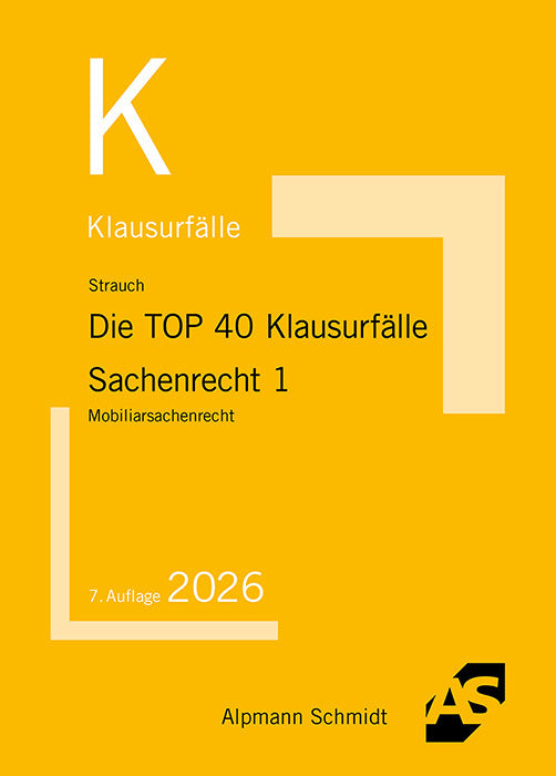 Die TOP 40 Klausurfälle Sachenrecht 1 (Oliver Strauch)