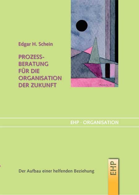 Prozessberatung für die Organisation der Zukunft (Edgar H. Schein)