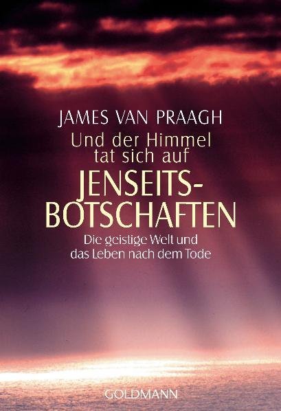 Und der Himmel tat sich auf, Jenseitsbotschaften (James Van Praagh)