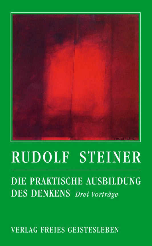 Die praktische Ausbildung des Denkens (Rudolf Steiner)