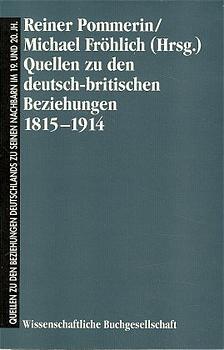 Quellen zu den deutsch-britischen Beziehungen 1815-1914, 2 Teile (Reiner Pommerin)