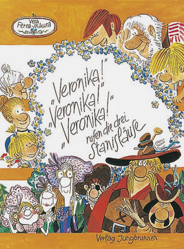 'Veronika!' 'Veronika!' 'Veronika!', rufen die drei Stanisläuse (Vera Ferra-Mikura)