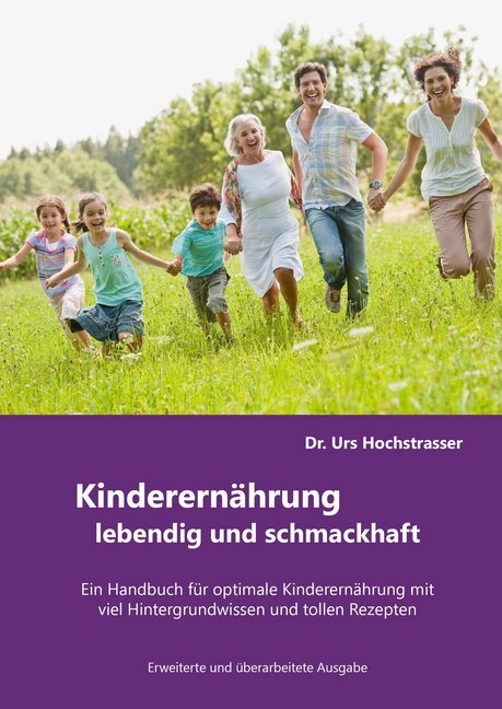 Kinderernährung - lebendig und schmackhaft! (Urs Hochstrasser)