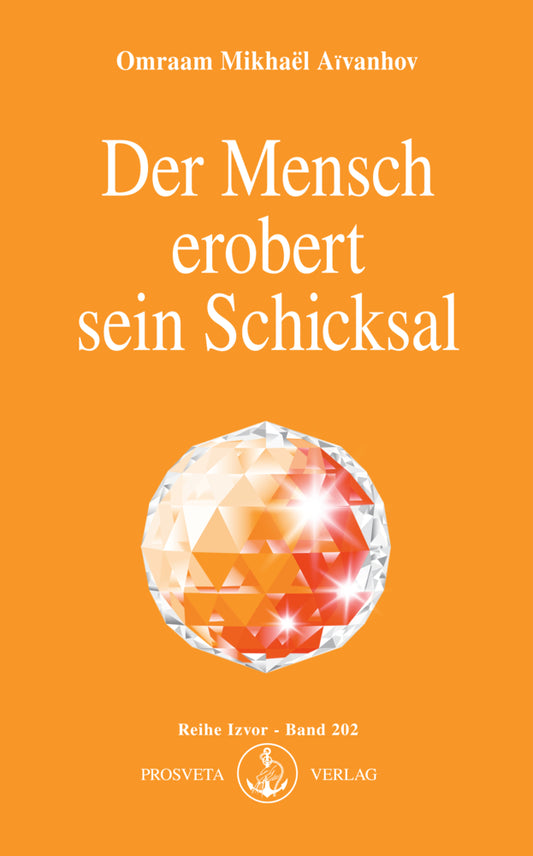 Der Mensch erobert sein Schicksal (Omraam Mikhaël Aïvanhov)