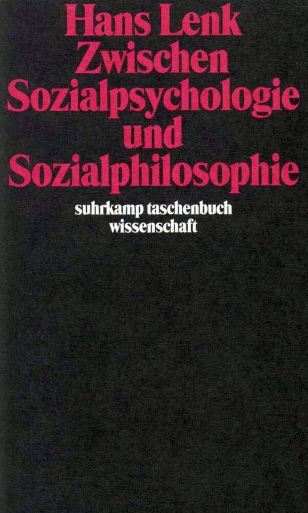 Zwischen Sozialpsychologie und Sozialphilosophie (Hans Lenk)