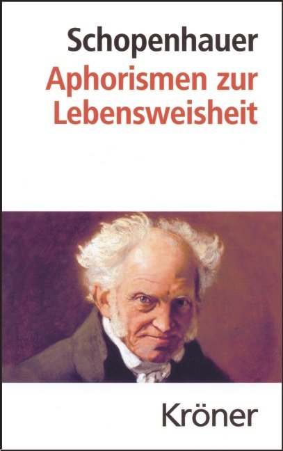 Aphorismen zur Lebensweisheit (Arthur Schopenhauer)