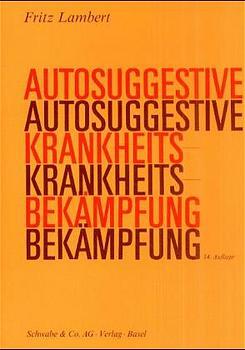 Autosuggestive Krankheitsbekämpfung (Fritz Lambert)
