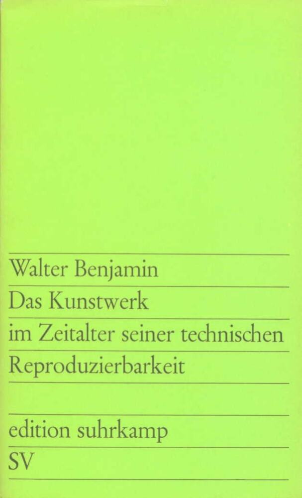 Das Kunstwerk im Zeitalter seiner technischen Reproduzierbarkeit (Walter Benjamin)