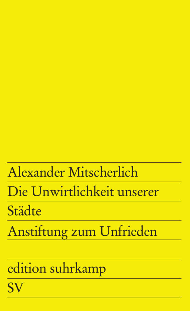 Die Unwirtlichkeit unserer Städte. Anstiftung zum Unfrieden (Alexander Mitscherlich)