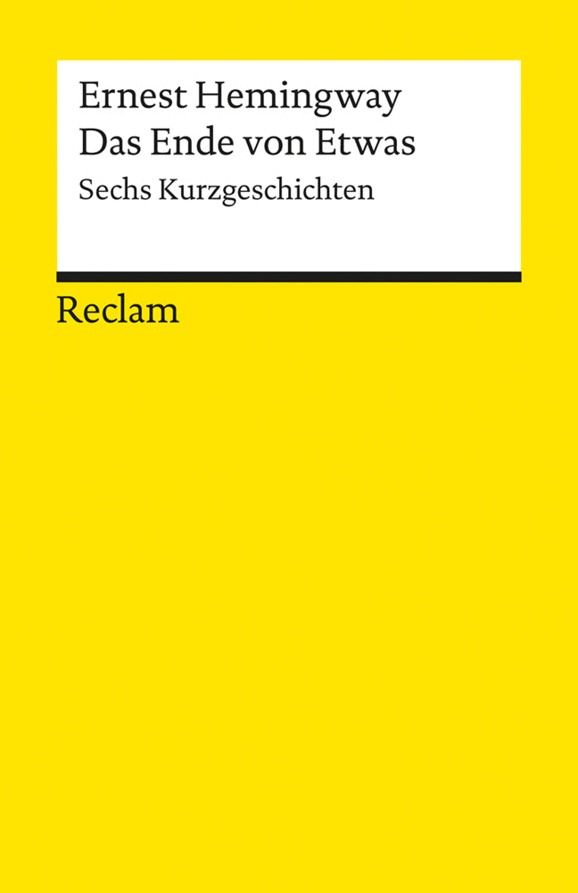 Das Ende von Etwas. Sechs Kurzgeschichten (Ernest Hemingway)