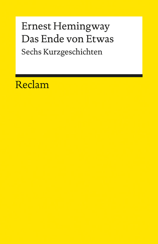 Das Ende von Etwas. Sechs Kurzgeschichten (Ernest Hemingway)