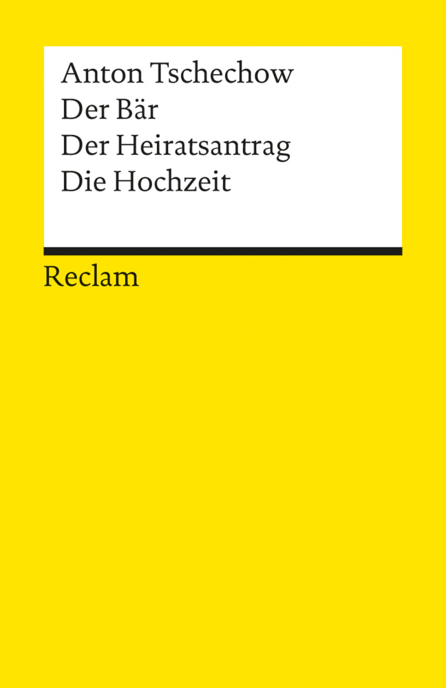 Der Bär. Der Heiratsantrag. Die Hochzeit. Drei Einakter (Anton Pawlowitsch Tschechow)