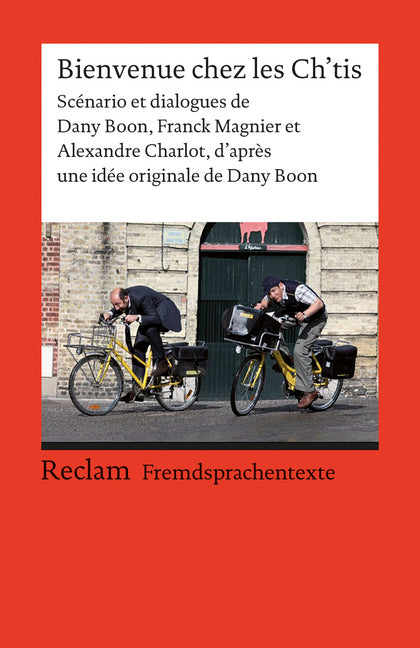 Bienvenue chez les Ch'tis. Scénario et dialogues de Dany Boon, Franck Magnier et Alexandre Charlot, d'après une idée originale de Dany Boon. Französischer Text mit deutschen Worterklärungen. B1-B2 (GER) (Ursula Reutner)