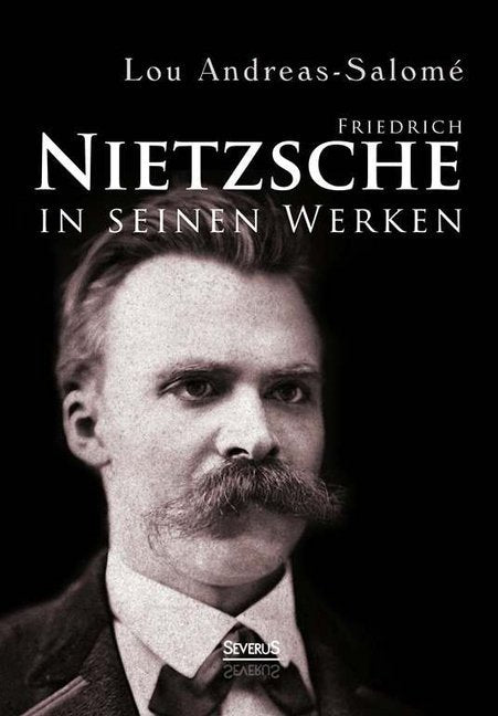 Friedrich Nietzsche in seinen Werken (Lou Andreas-Salomé)
