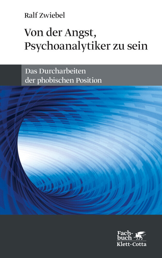 Von der Angst, Psychoanalytiker zu sein (Ralf Zwiebel)