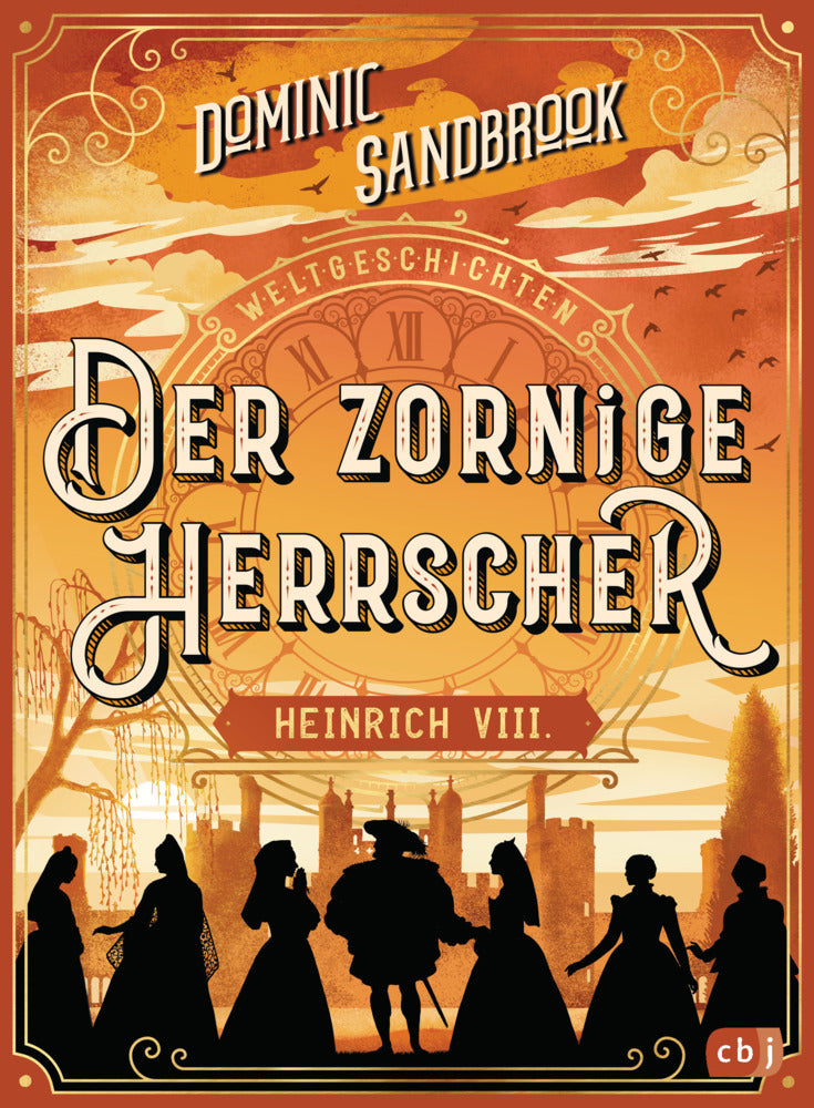 Weltgeschichte(n) - Der zornige Herrscher: Heinrich VIII. (Dominic Sandbrook)
