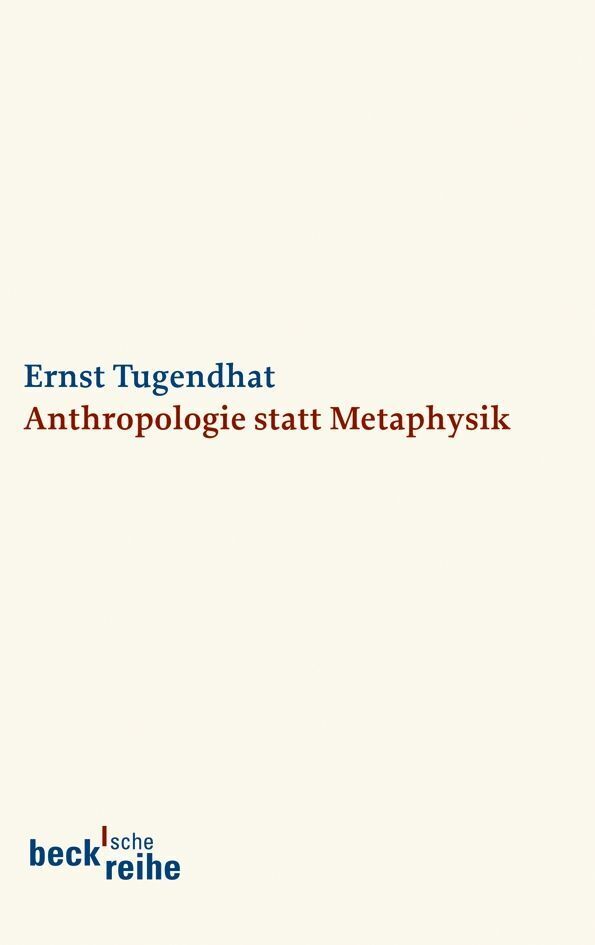 Anthropologie statt Metaphysik (Ernst Tugendhat)
