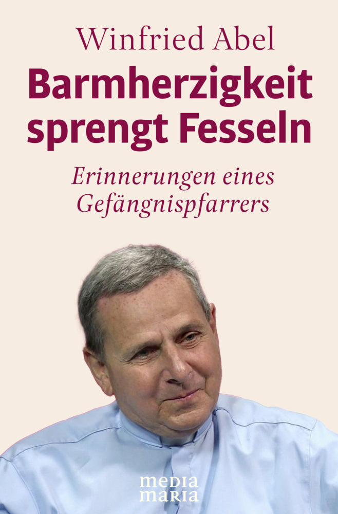 Barmherzigkeit sprengt Fesseln (Winfried Abel)