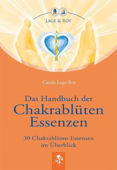 Das Handbuch der Chakrablüten Essenzen.Bd.1 (Carola Lage-Roy)
