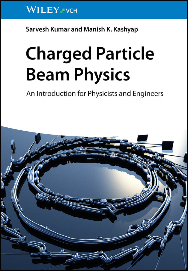 Charged Particle Beam Physics (Sarvesh Kumar)