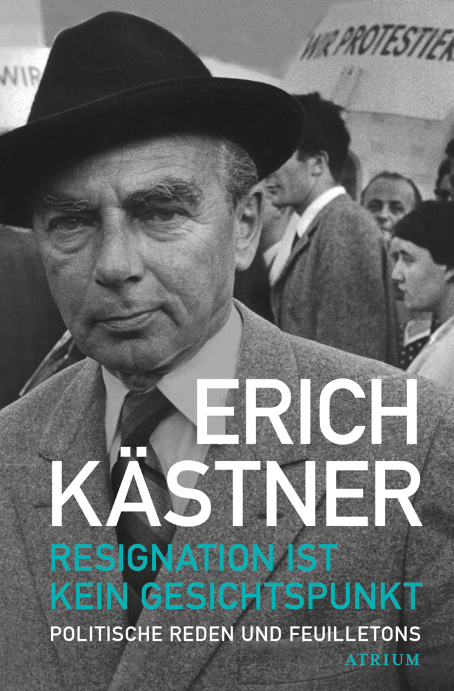 Resignation ist kein Gesichtspunkt (Erich Kästner)