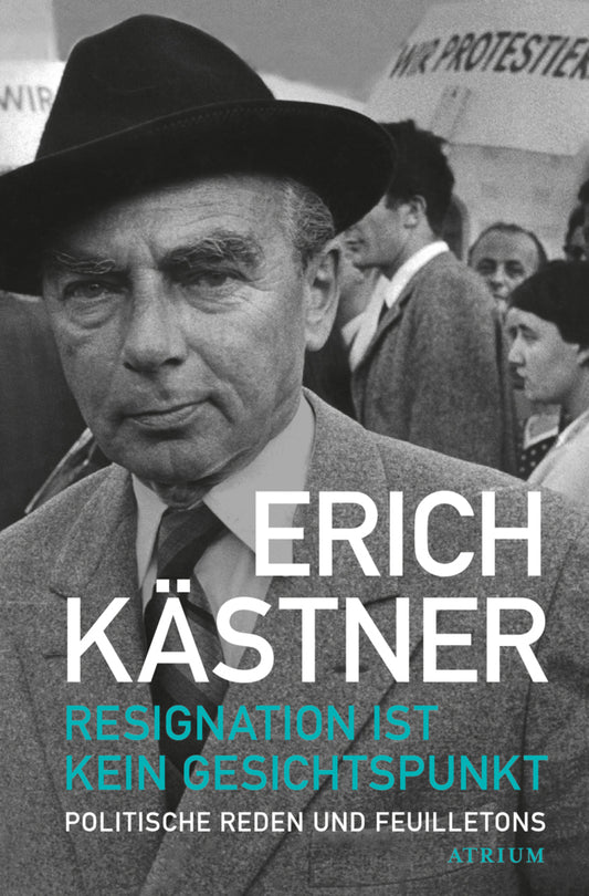 Resignation ist kein Gesichtspunkt (Erich Kästner)