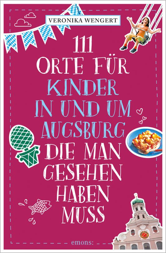 111 Orte für Kinder in und um Augsburg, die man gesehen haben muss (Veronika Wengert)