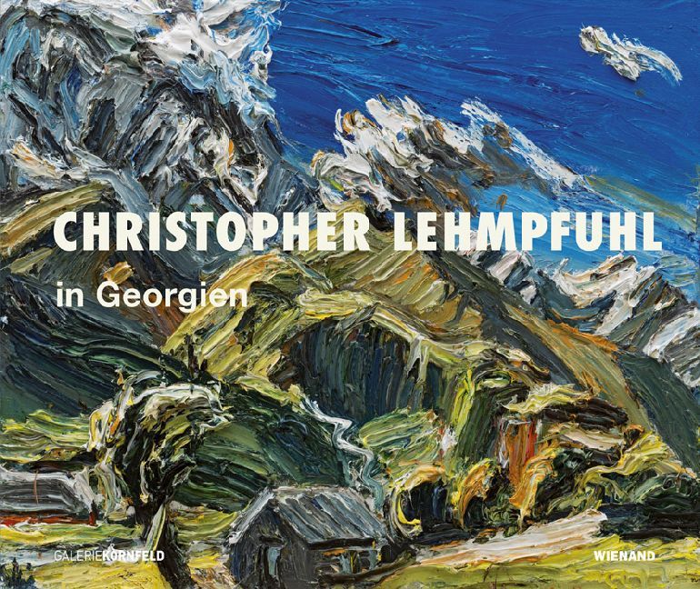 Christopher Lehmpfuhl in Georgien (Berlin Galerie Kornfeld)