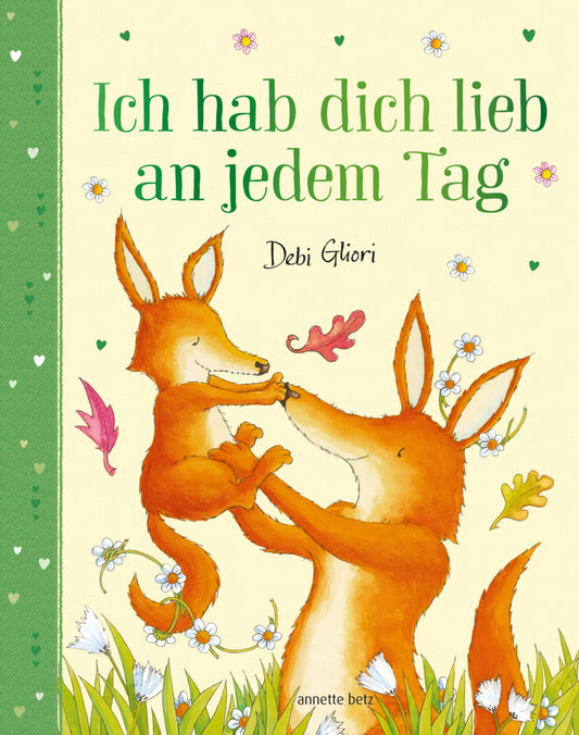 Ich hab dich lieb an jedem Tag - Mit Metallic-Folie: Gereimtes Bilderbuch ab 4 Jahren, das Kindern emotionale Sicherheit schenkt (Debi Gliori)
