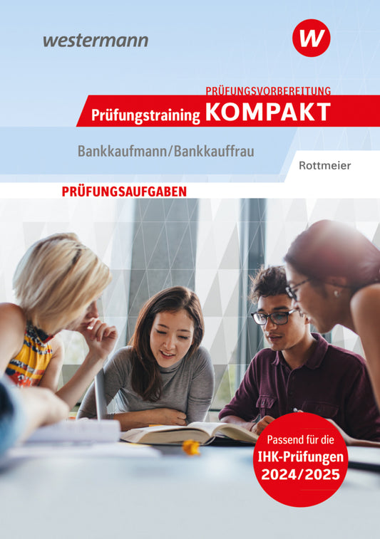 Prüfungsvorbereitung Prüfungstraining KOMPAKT - Bankkaufmann/Bankkauffrau (Michael Rottmeier)