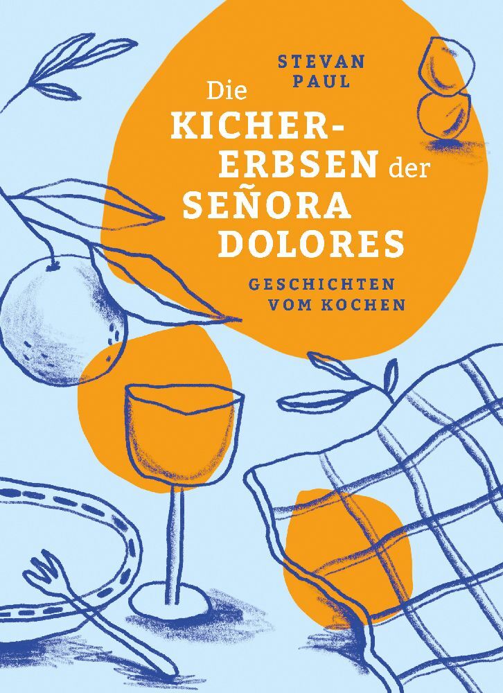 Die Kichererbsen der Señora Dolores (Stevan Paul)