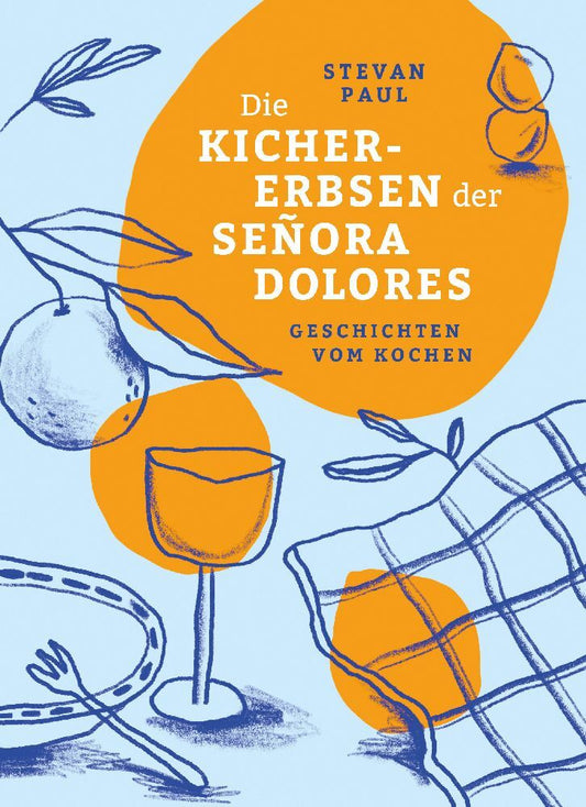 Die Kichererbsen der Señora Dolores (Stevan Paul)