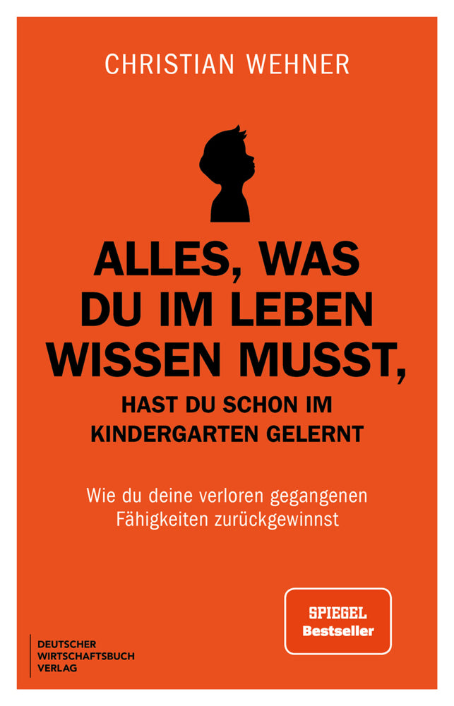 Alles, was du im Leben wissen musst, hast du schon im Kindergarten gelernt (Christian Wehner)