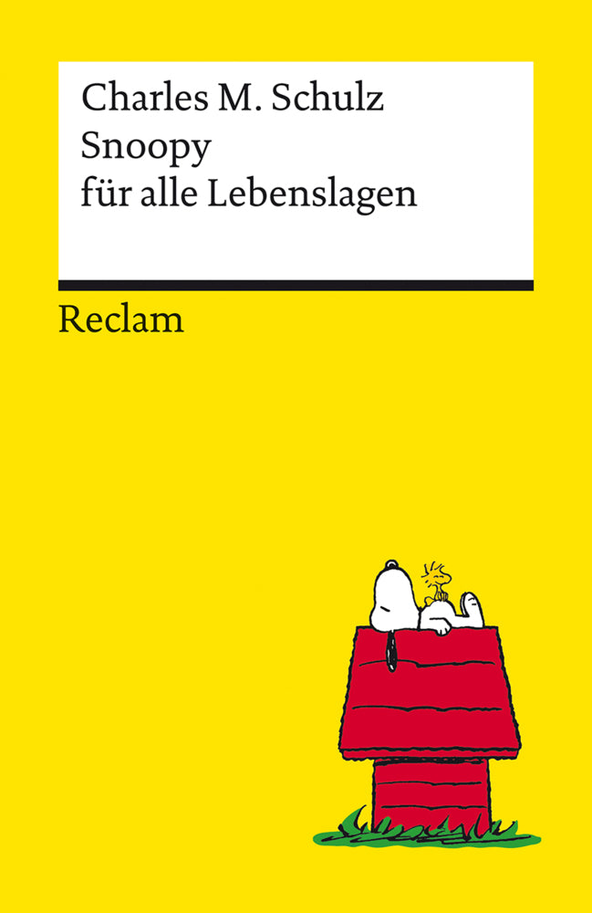 Snoopy für alle Lebenslagen. Philosophisches und Tiefsinniges von der Kultfigur von Charles M. Schulz - Reclams Universal-Bibliothek (Charles M. Schulz)