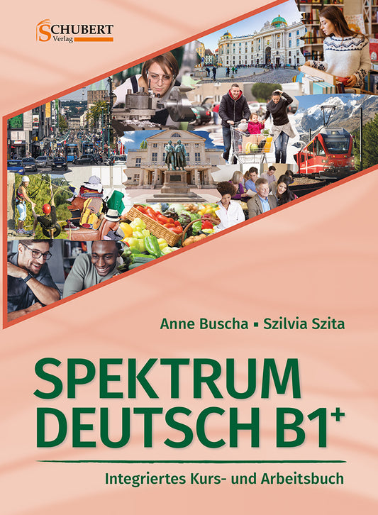 Spektrum Deutsch B1+: Integriertes Kurs- und Arbeitsbuch für Deutsch als Fremdsprache (Anne Buscha)